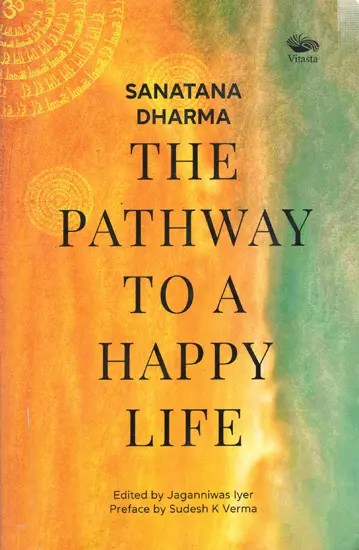 Sanatana Dharma- The Pathway To A Happy Life