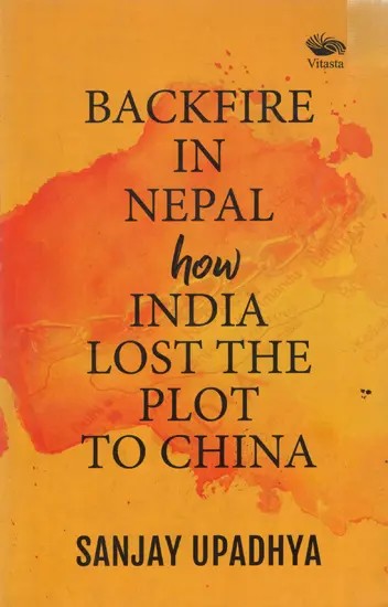 Backfire in Nepal How India Lost The Plot to China