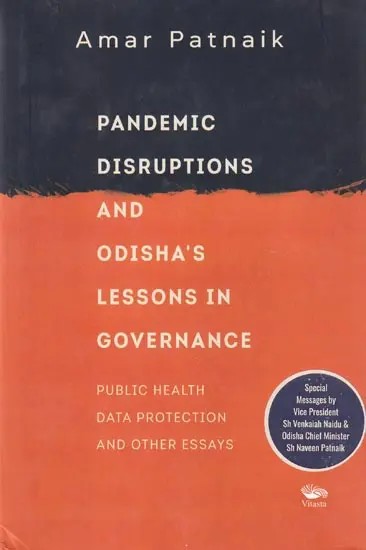 Pandemic Disruptions and Odisha's Lessons in Governance (Public Health, Data Protection and Other Essays)