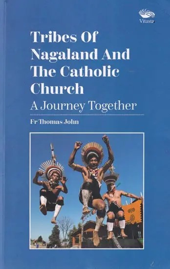 Tribes of Nagaland And The Catholic Church: A Journey Together