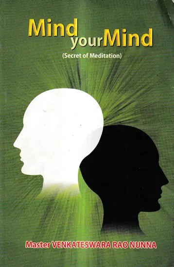 Mind Your Mind-The Secret of Meditation- "I" Awareness