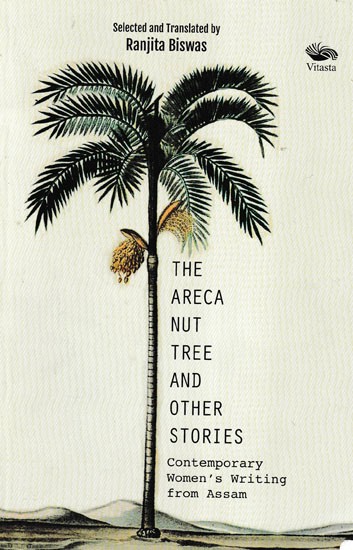 The Areca Nut Tree and Other Stories (Contemporary Women's Writing from Assam)