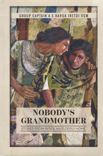 Nobody's Grandmother: Stories From Inside An Elderly Home