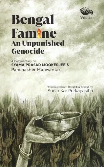 Bengal Famine: An Unpunished Genocide (A Commentary on Syama Prasad Mookerjee's Panchasher Manwantar)
