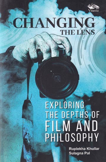 Changing The Lens: Exploring The Depths of Film And Philosophy