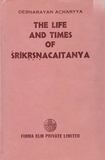 The Life and Times of Srikrsnacaitanya (An Old and Rare Book)