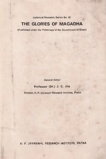 The Glories of Magadha (Published Under the Patronage of the Government of Bihar) (An Old And Rare Book)