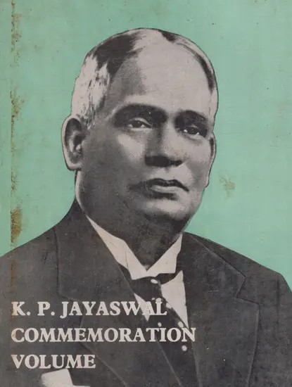 K. P. Jayaswal Commemoration Volume (Published Under The Patronage of the Government of Bihar)