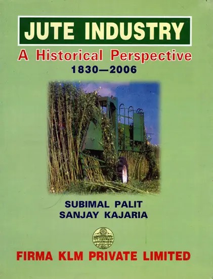 Jute Industry A Historical Perspective  1830-2006