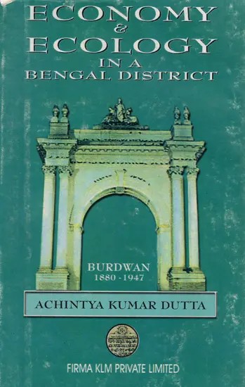 Economy & Ecology in A Bengal District  Burdwan 1880-1947