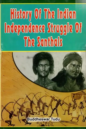 History Of The Indian Independence Struggle Of The Santhals