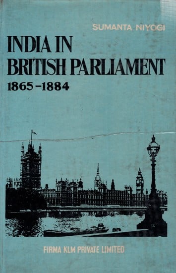 India in British Parliament 1865-1884: Henry Fawcett's Struggle Against British Colonialism in India (An Old and Rare Book)