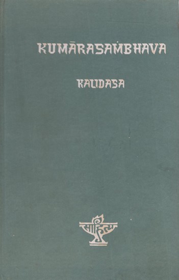 The Kumarasambhava of Kalidasa- Critical Edition (An Old and Rare Book)