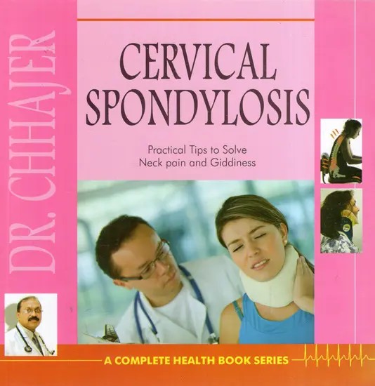 Cervical Spondylosis (Practical Tips to Solve Neck Pain and Giddiness)