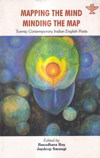 Mapping the Mind Minding the Map: Twenty Contemporary Indian English Poets