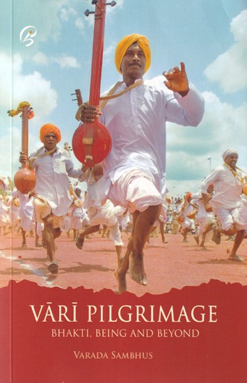 Vari Pilgrimage: Bhakti, Being and Beyond