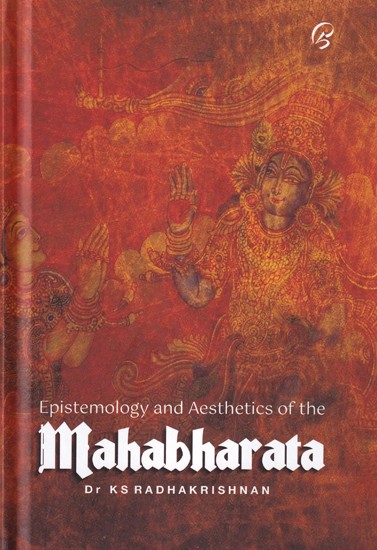 The Epistemology and Aesthetics of the Mahabharata