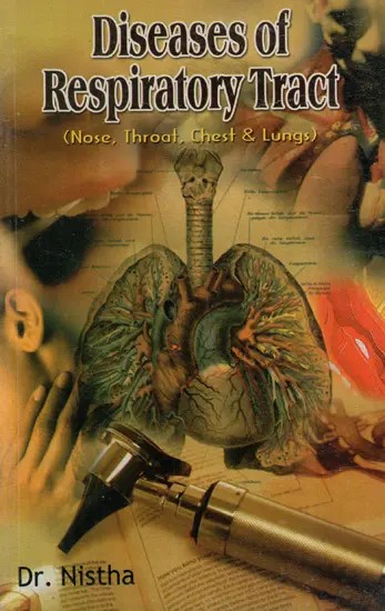 Diseases of Respiratory Tract (Nose, Throat, Chest & Lungs)
