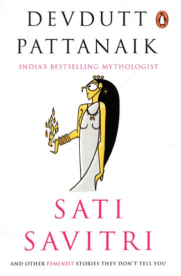 Sati Savitri and Other Feminist Stories They Don't Tell You