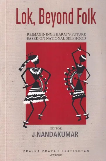 Lok, Beyond Folk: Reimagining Bharat's Future Based on National Selfhood