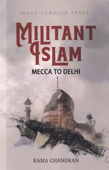 Militant Islam: Mecca to Delhi