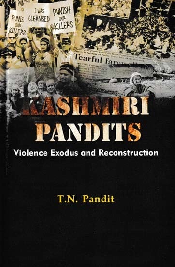 Kashmiri Pandits Violence Exodus and Reconstruction
