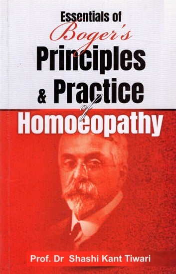 Essentials of Boger’s Principles & Practice of Homeopathy