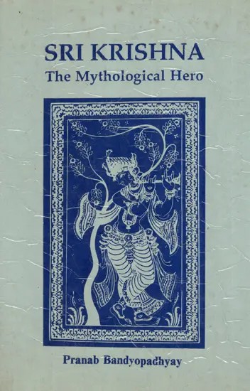 Sri Krishna: The Mythological Hero (An Old and Rare Book)