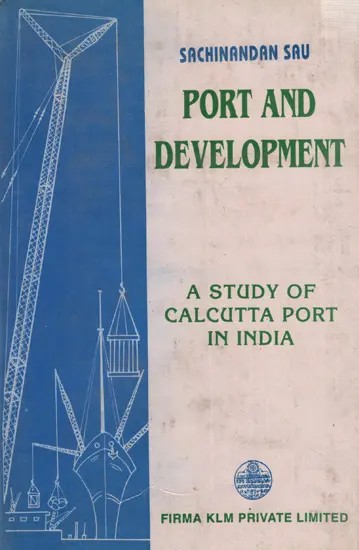 Port and Development: A Study of Calcutta Port in India (An Old and Rare Book)