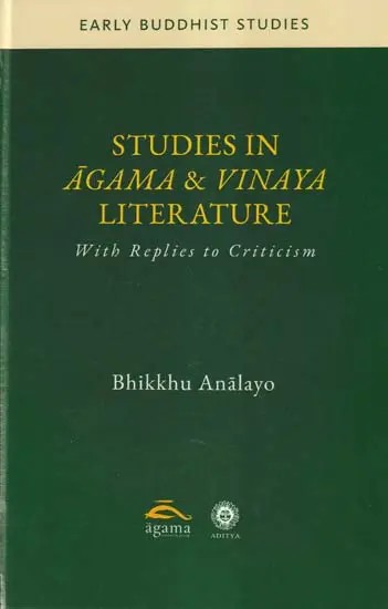 Studies in Agama & Vinaya Literature: With Replies to Criticism (Early Buddhist Studies)
