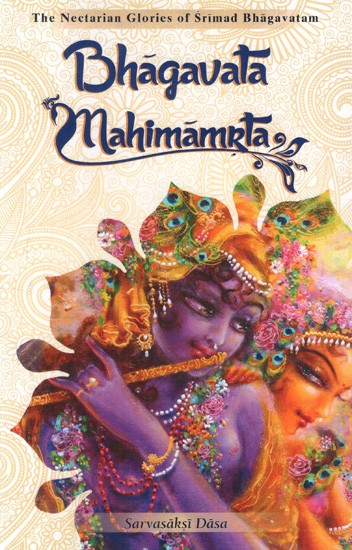 Bhagavata Mahimamrta- The Nectarian Glories of Srimad Bhagavatam