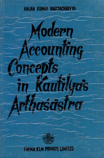Modern Accounting Concepts in Kautilya's Arthasastra (An Old and Rare Book)