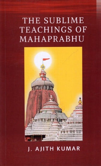 The Sublime Teachings of Mahaprabhu (Includes the Siksastakam in Original Sanskrit with English Translation and Meanings)