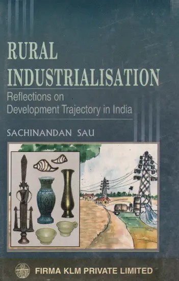 Rural Industrialisation: Reflections on Development Trajectory in India