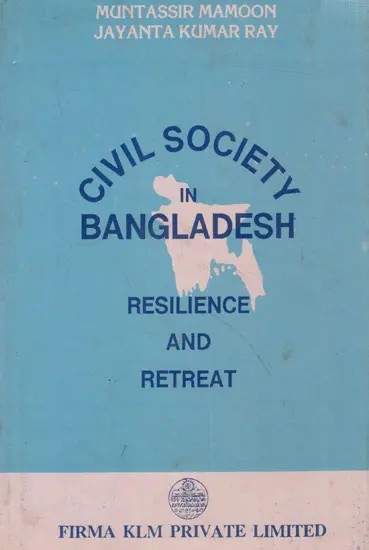 Civil Society in Bangladesh: Resilience and Retreat (An Old and Rare Book)