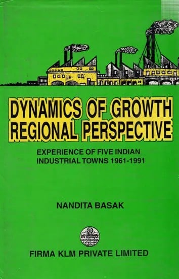 Dynamics of Growth Regional Perspective: Experience of Five Indian Industrial Towns 1961-1991