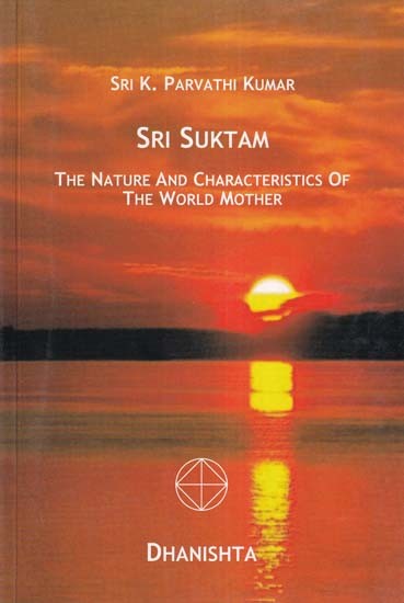 Sri Suktam: The Nature and Characteristics of the World Mother