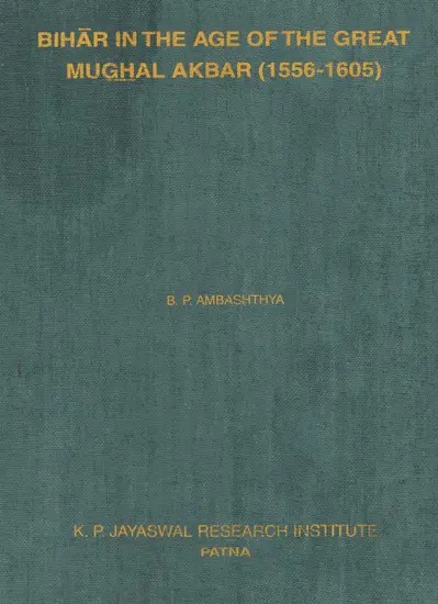 Bihar in the Age of the Great Mughal Akbar (1556-1605) (An Old And Rare Book)
