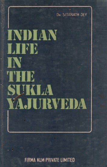 Indian Life in the Sukla-Yajurveda (An Old and Rare Book)