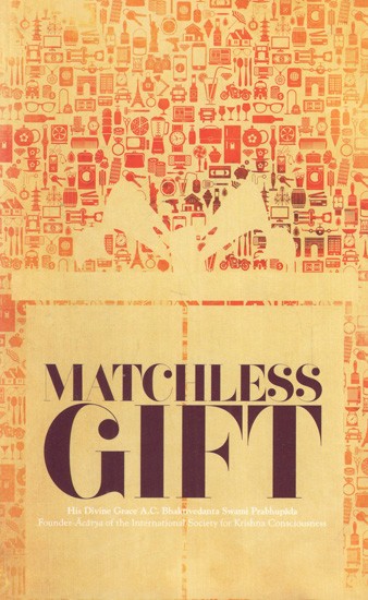 Matchless Gift- Krsna Consciousness