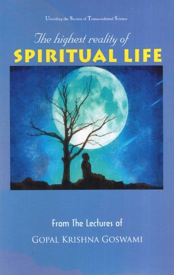 The Highest Reality of Spiritual Life (Unveiling the Secrets of Transcendental Science)
