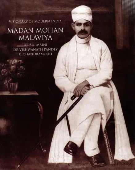 Madan Mohan Malaviya: Visionary of Modern India