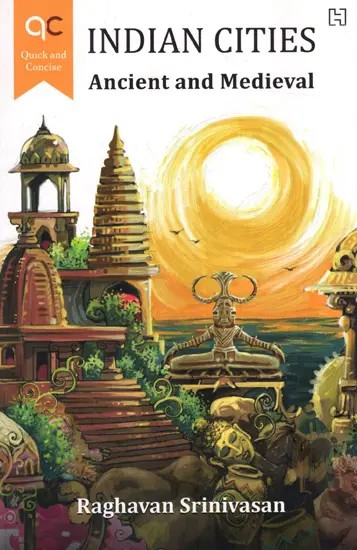 Indian Cities: Ancient and Medieval