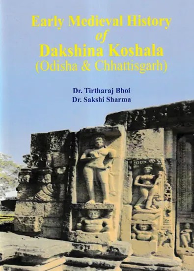 Early Medieval History of Dakshina Koshala (Odisha & Chattisgarh)