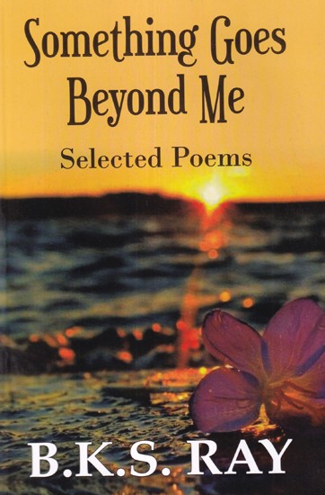 Something Goes Beyond Me (Selected Poems)