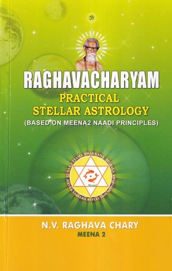 Raghavacharyam: Practical Stellar Astrology (Based on Meena2 Naadi Principles)