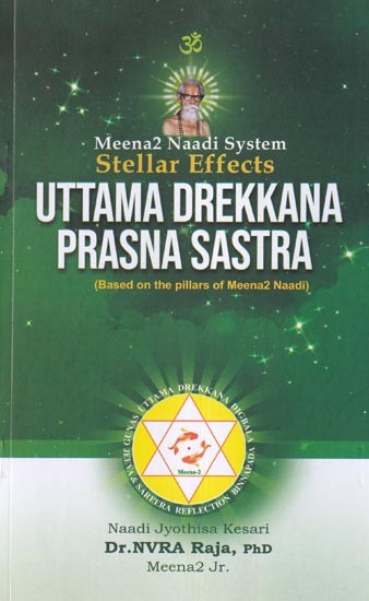 Uttama Drekkana Prasna Sastra: Meena2 Naadi system Stellar Effects (Based on the pillars of Meena2 Naadi)