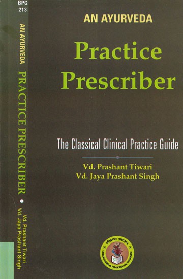 An Ayurveda Practice Prescriber: The Classical Clinical Practice Guide