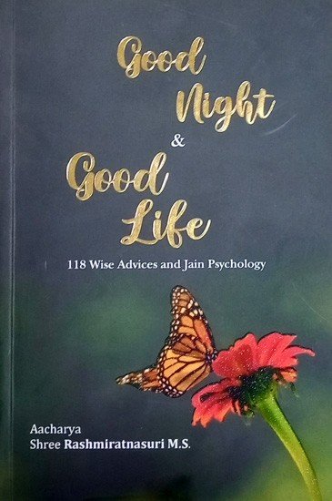 Good Night & Good Life: 118 Wise Advices and Jain Psychology