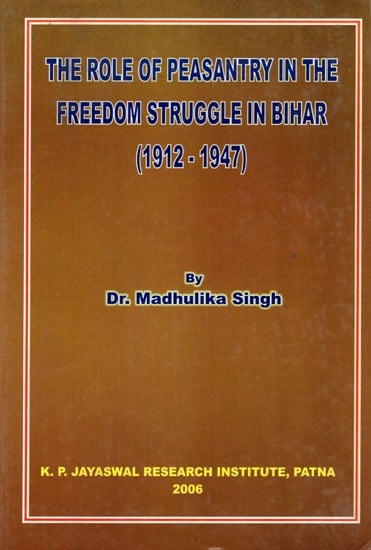 The Role of Peasantry in the Freedom Struggle in Bihar(1912-1947)- An Old and Rare Book